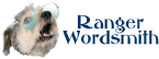 Ranger Wordsmith - Speaker of truths, whether understood or not...